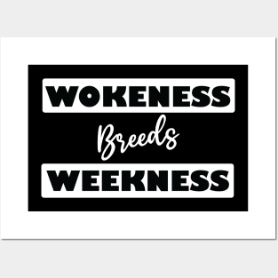 wokeness breeds weakness Posters and Art